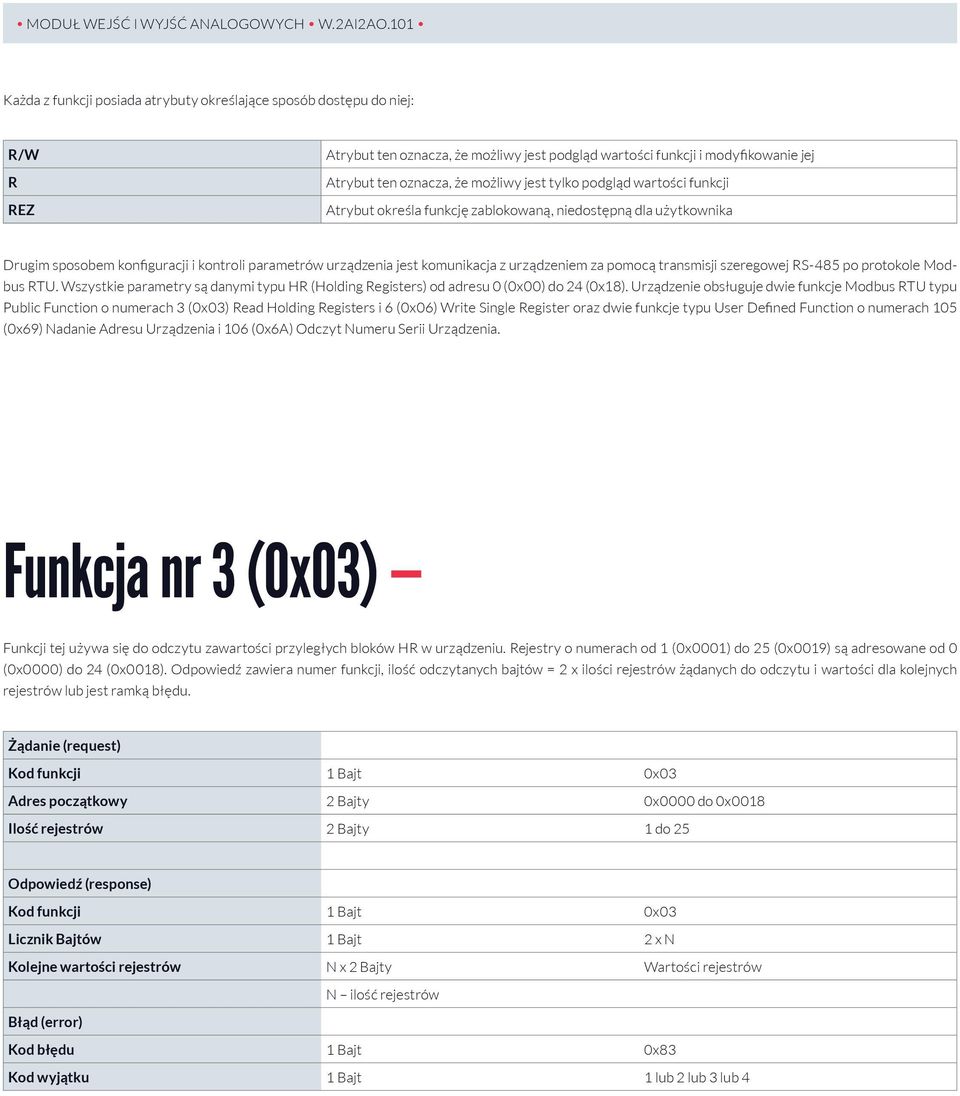 RS-485 po protokole Modbus RTU. Wszystkie parametry są danymi typu HR (Holding Registers) od adresu 0 (0x00) do 24 (0x18).