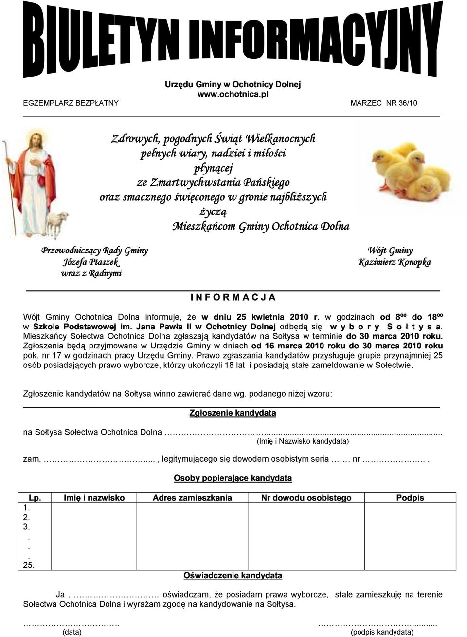 Gminy Ochotnica Dolna '(( &'(( Przewodniczący Rady Gminy Wójt Gminy Józefa Ptaszek Kazimierz Konopka wraz z Radnymi Wójt Gminy Ochotnica Dolna informuje, że w godzinach 23-+ $ / )-+. w ) $* +, *-.