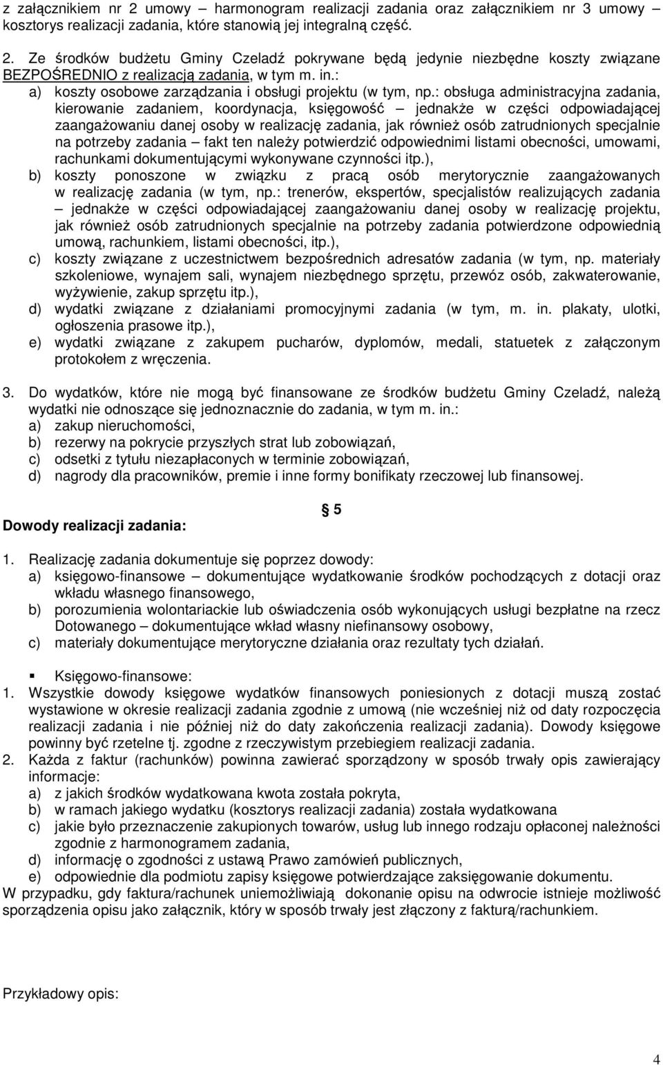 : obsługa administracyjna zadania, kierowanie zadaniem, koordynacja, księgowość jednakże w części odpowiadającej zaangażowaniu danej osoby w realizację zadania, jak również osób zatrudnionych