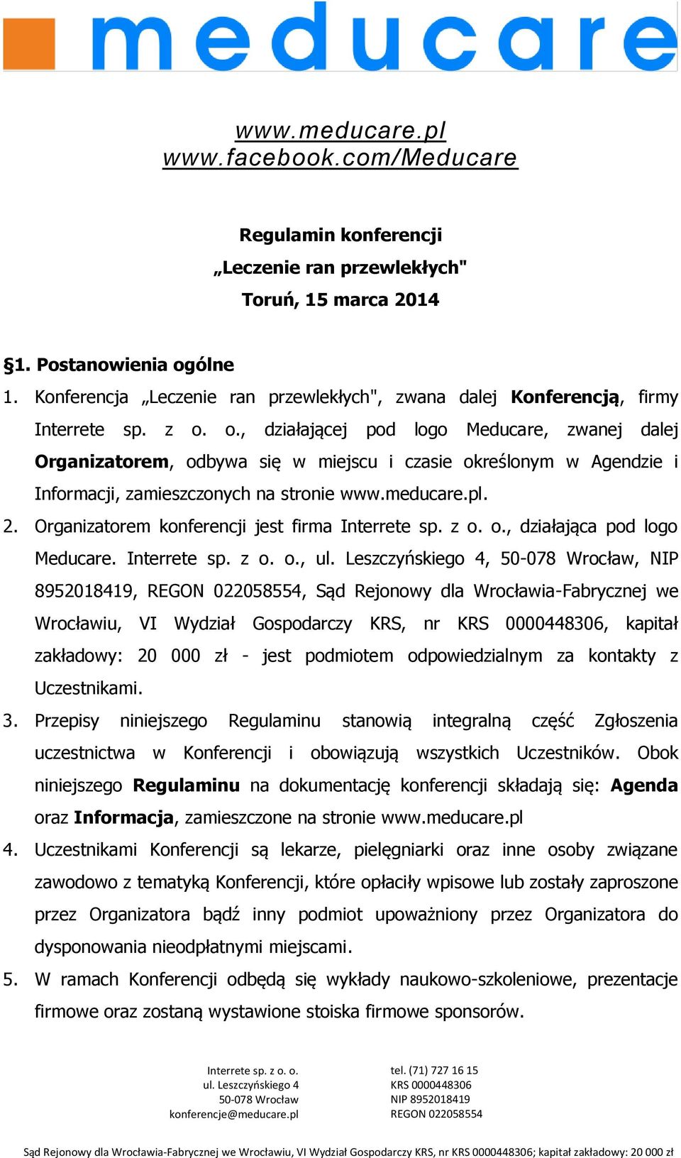 zamieszczonych na stronie www.meducare.pl. 2. Organizatorem konferencji jest firma, działająca pod logo Meducare.