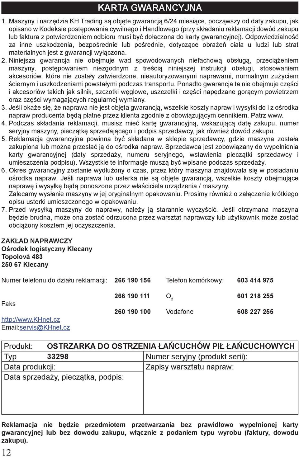 faktura z potwierdzeniem odbioru musi być dołączona do karty gwarancyjnej).
