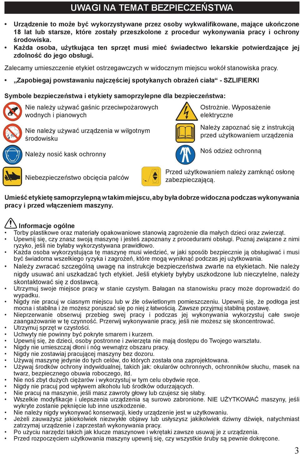 Zalecamy umieszczenie etykiet ostrzegawczych w widocznym miejscu wokół stanowiska pracy.