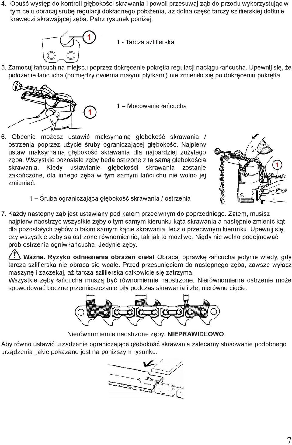 Upewnij się, że położenie łańcucha (pomiędzy dwiema małymi płytkami) nie zmieniło się po dokręceniu pokrętła. 1 Mocowanie łańcucha 6.