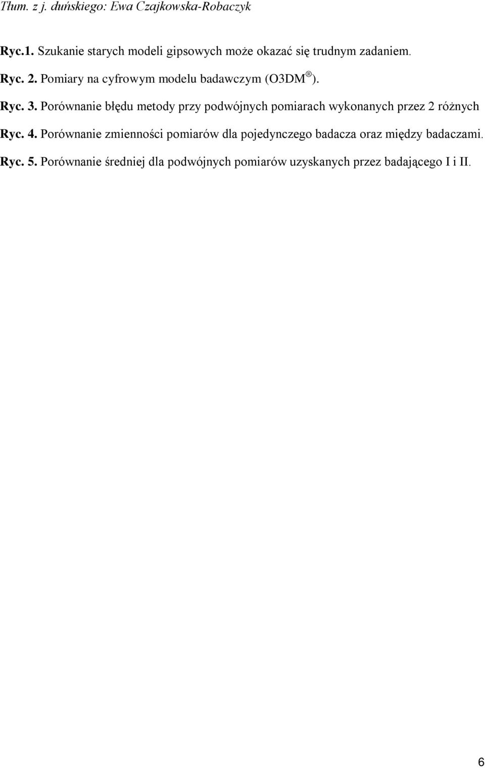 Pomiary na cyfrowym modelu badawczym (O3DM ). Ryc. 3.