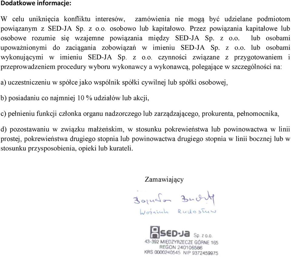 z o.o. czynności związane z przygotowaniem i przeprowadzeniem procedury wyboru wykonawcy a wykonawcą, polegające w szczególności na: a) uczestniczeniu w spółce jako wspólnik spółki cywilnej lub