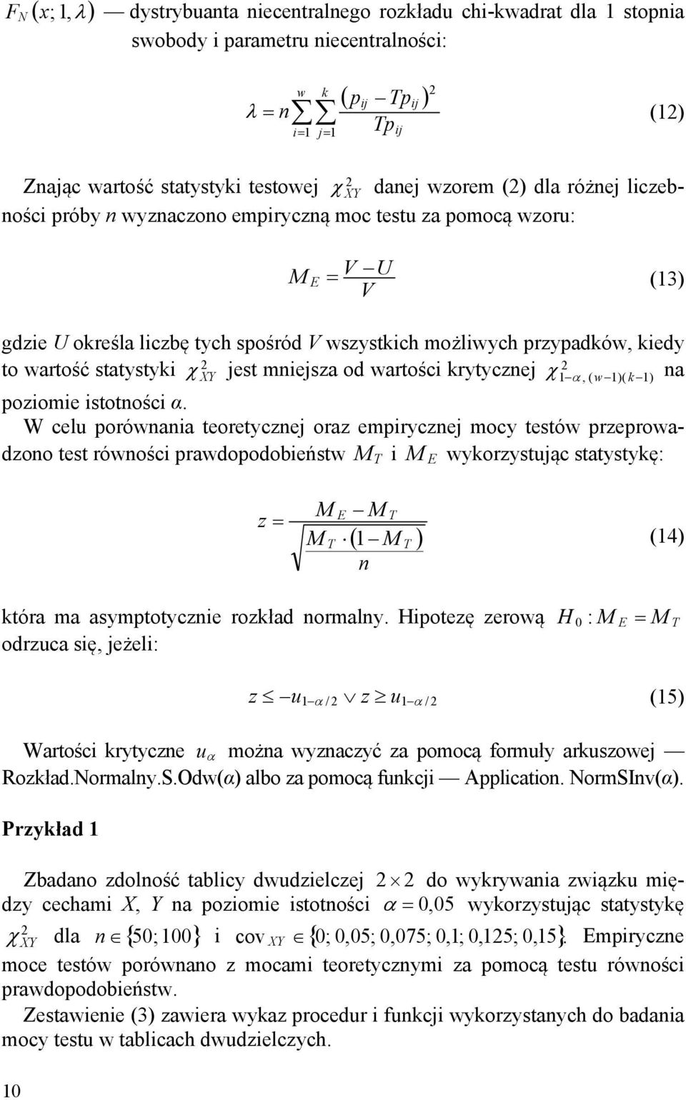 jest mniejsza od wartości krytycznej na 2 XY 1, ( w1)( k 1) poziomie istotności α.
