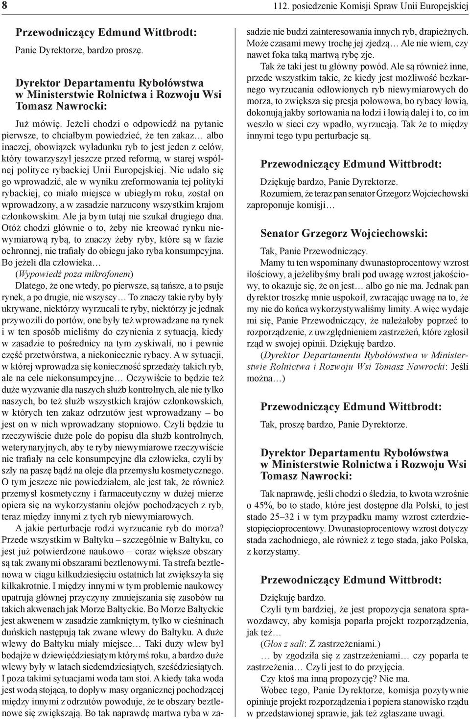 wspólnej polityce rybackiej Unii Europejskiej.