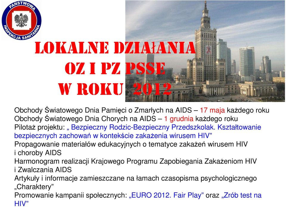 Kształtowanie bezpiecznych zachowań w kontekście zakażenia wirusem HIV Propagowanie materiałów edukacyjnych o tematyce zakażeń wirusem HIV i choroby AIDS