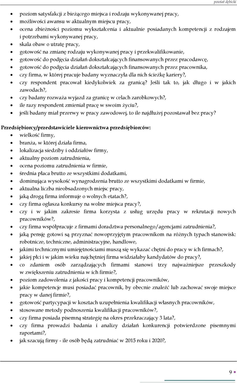 finansowanych przez pracodawcę, gotowość do podjęcia działań dokształcających finansowanych przez pracownika, czy firma, w której pracuje badany wyznaczyła dla nich ścieżkę kariery?