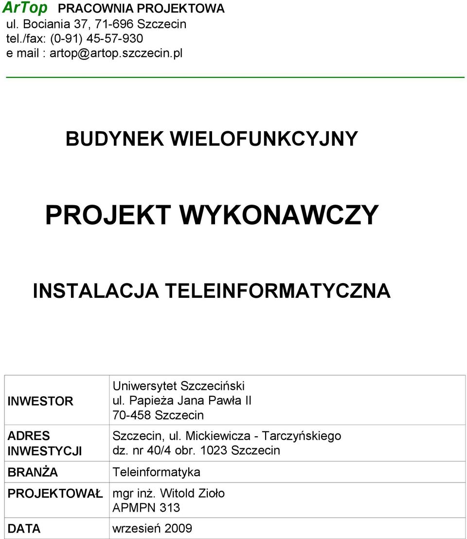 pl BUDYNEK WIELOFUNKCYJNY PROJEKT WYKONAWCZY INSTALACJA TELEINFORMATYCZNA INWESTOR ADRES INWESTYCJI BRANŻA