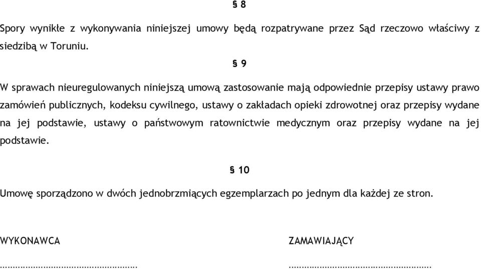 cywilnego, ustawy o zakładach opieki zdrowotnej oraz przepisy wydane na jej podstawie, ustawy o państwowym ratownictwie medycznym