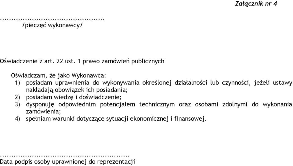 lub czynności, jeŝeli ustawy nakładają obowiązek ich posiadania; 2) posiadam wiedzę i doświadczenie; 3) dysponuję odpowiednim