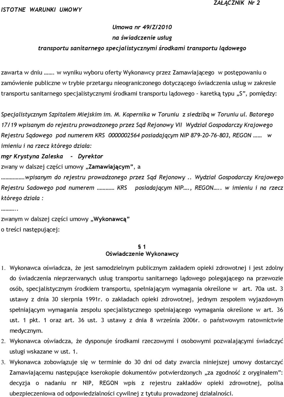 specjalistycznymi środkami transportu lądowego karetką typu S, pomiędzy: Specjalistycznym Szpitalem Miejskim im. M. Kopernika w Toruniu z siedzibą w Toruniu ul.