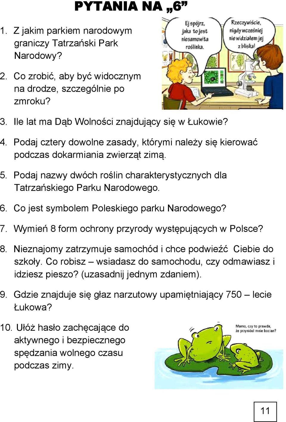 Co jest symbolem Poleskiego parku Narodowego? 7. Wymień 8 form ochrony przyrody występujących w Polsce? 8. Nieznajomy zatrzymuje samochód i chce podwieźć Ciebie do szkoły.