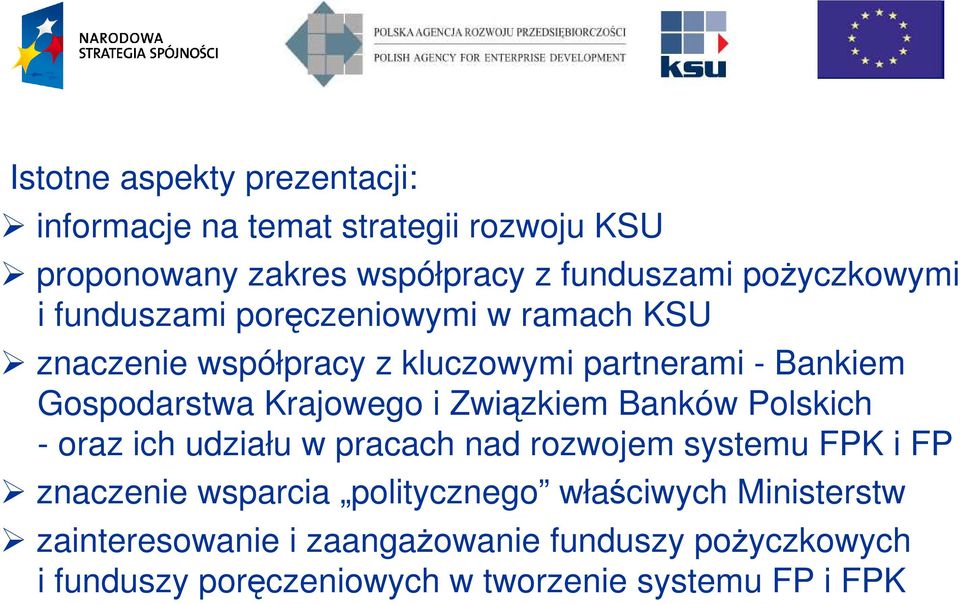 Krajowego i Związkiem Banków Polskich - oraz ich udziału w pracach nad rozwojem systemu FPK i FP znaczenie wsparcia