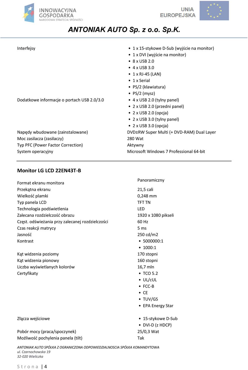 0 4 x USB 3.0 1 x RJ-45 (LAN) 1 x Serial PS/2 (klawiatura) PS/2 (mysz) 4 x USB 2.0 (tylny panel) 2 x USB 2.0 (przedni panel) 2 x USB 2.0 (opcja) 2 x USB 3.0 (tylny panel) 2 x USB 3.