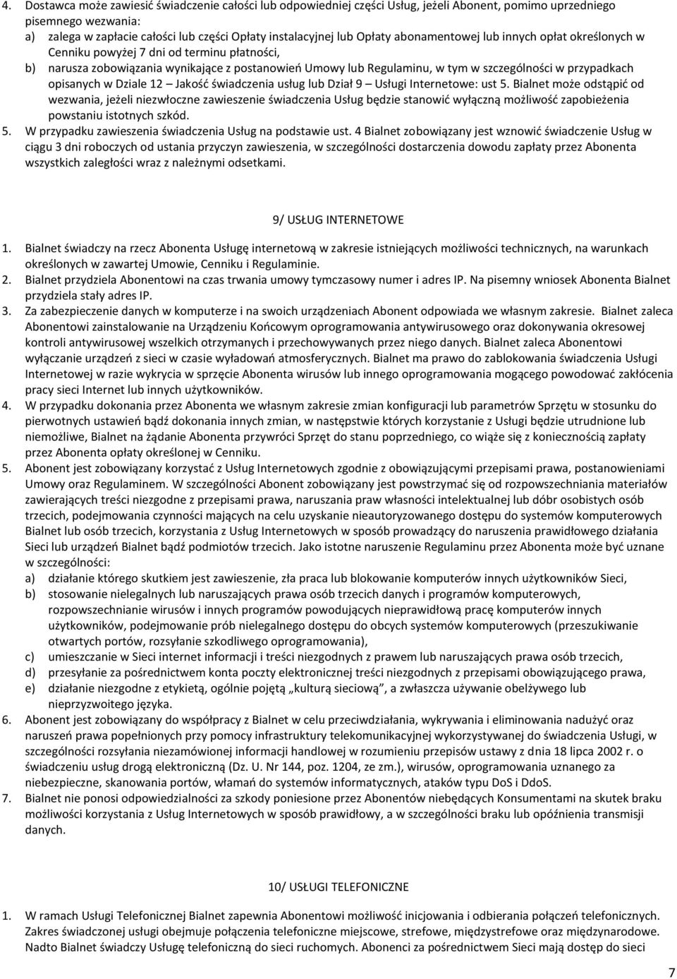 przypadkach opisanych w Dziale 12 Jakość świadczenia usług lub Dział 9 Usługi Internetowe: ust 5.