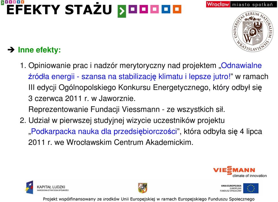 jutro! w ramach III edycji Ogólnopolskiego Konkursu Energetycznego, który odbył się 3 czerwca 2011 r. w Jaworznie.