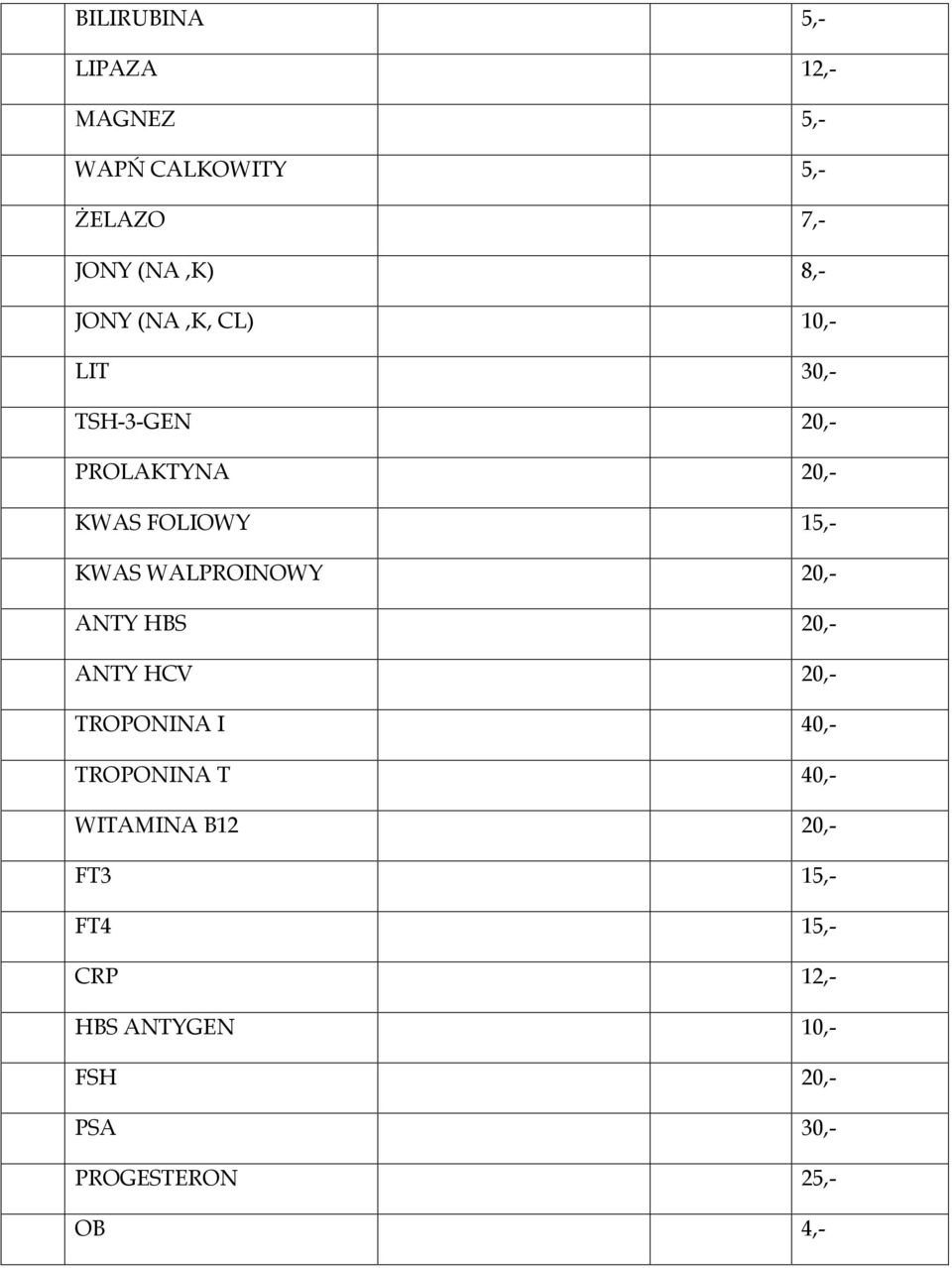 WALPROINOWY 20,- ANTY HBS 20,- ANTY HCV 20,- TROPONINA I 40,- TROPONINA T 40,- WITAMINA