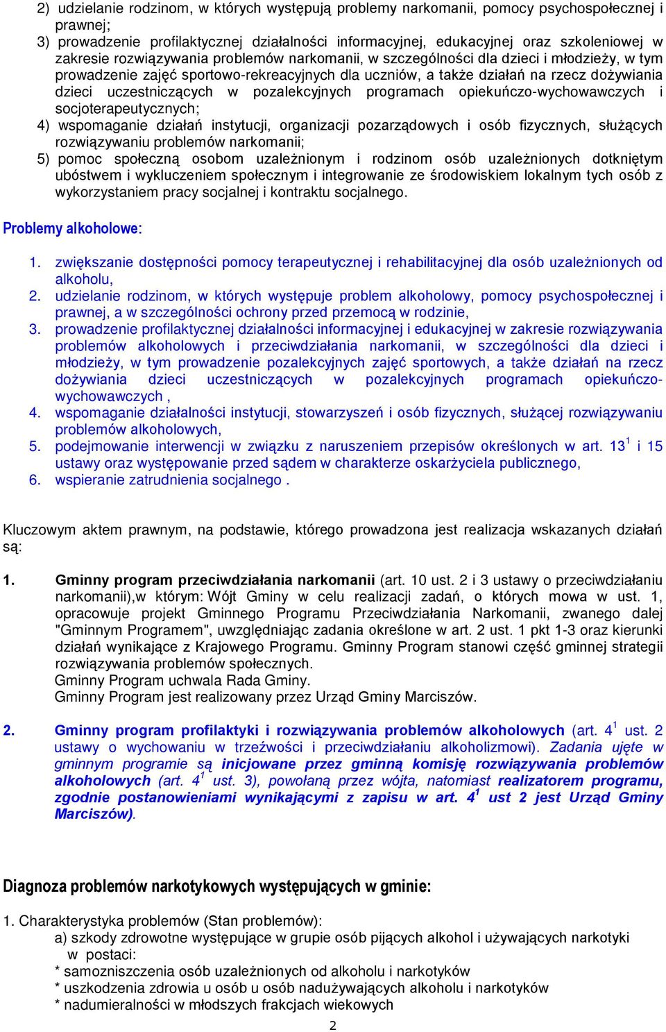 pozalekcyjnych programach opiekuñczo-wychowawczych i socjoterapeutycznych; 4) wspomaganie dziaùañ instytucji, organizacji pozarz¹dowych i osób fizycznych, sùu ¹cych rozwi¹zywaniu problemów