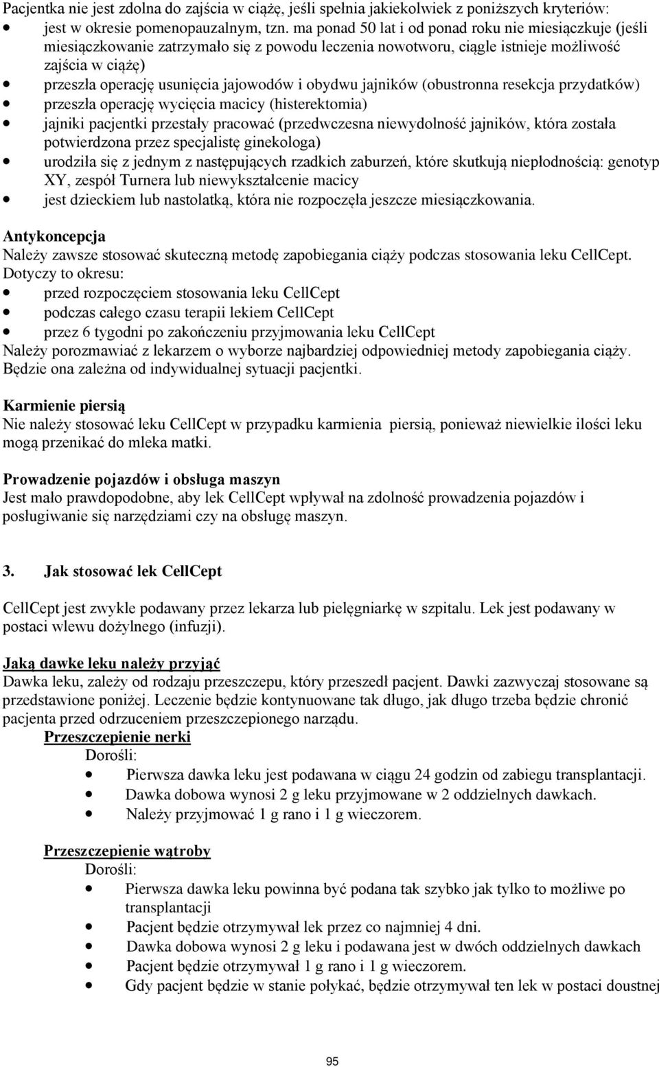 obydwu jajników (obustronna resekcja przydatków) przeszła operację wycięcia macicy (histerektomia) jajniki pacjentki przestały pracować (przedwczesna niewydolność jajników, która została potwierdzona