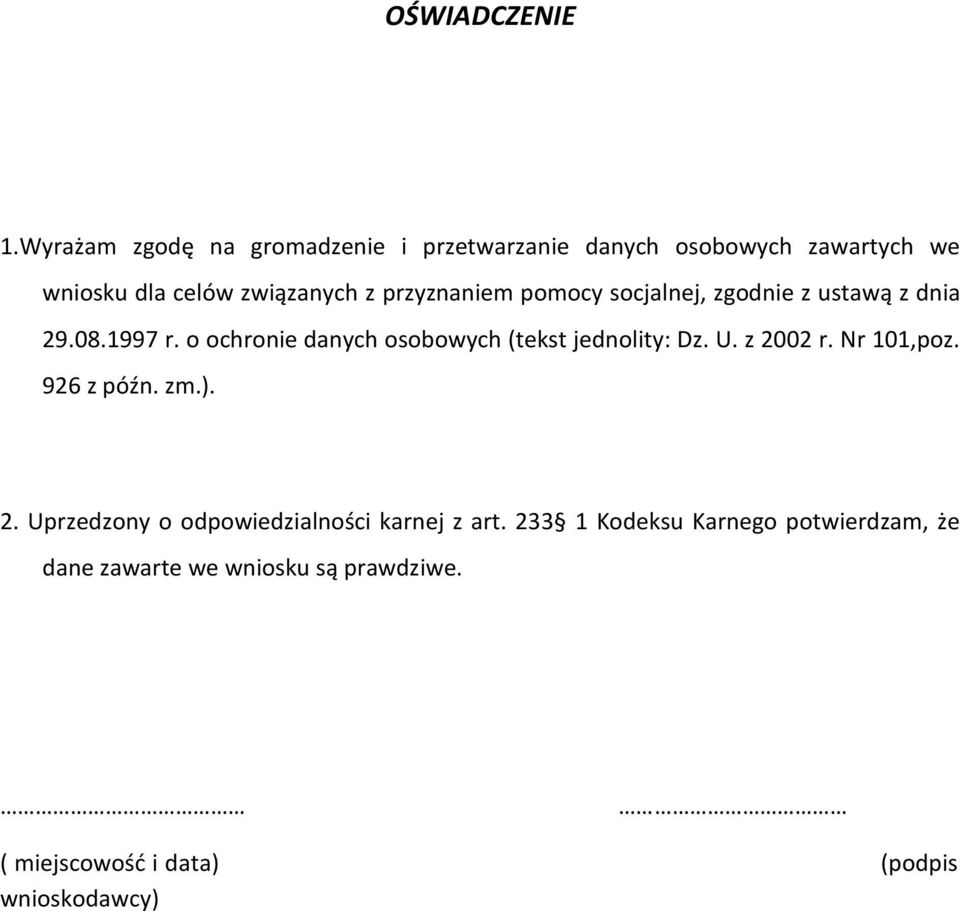 przyznaniem pomocy socjalnej, zgodnie z ustawą z dnia 29.08.1997 r.