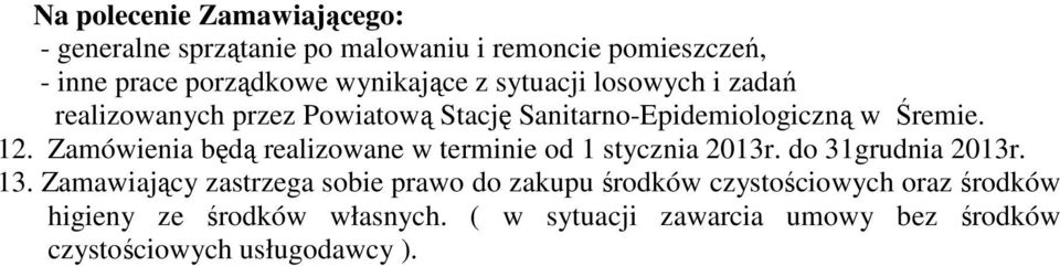 Zamówienia będą realizowane w terminie od 1 stycznia 2013r. do 31grudnia 2013r. 13.