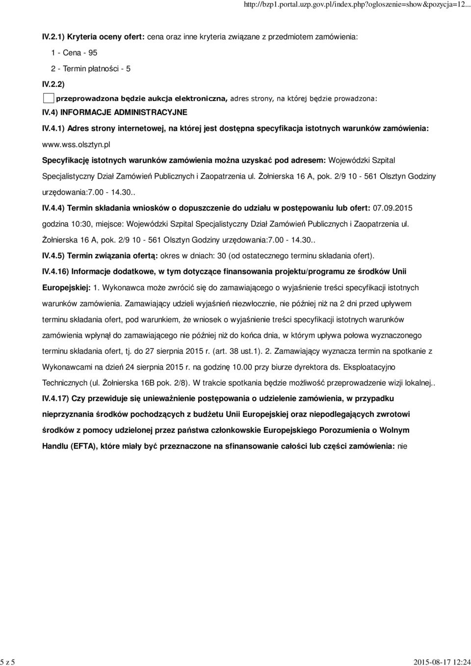 pl Specyfikację istotnych warunków zamówienia moŝna uzyskać pod adresem: Wojewódzki Szpital Specjalistyczny Dział Zamówień Publicznych i Zaopatrzenia ul. śołnierska 16 A, pok.