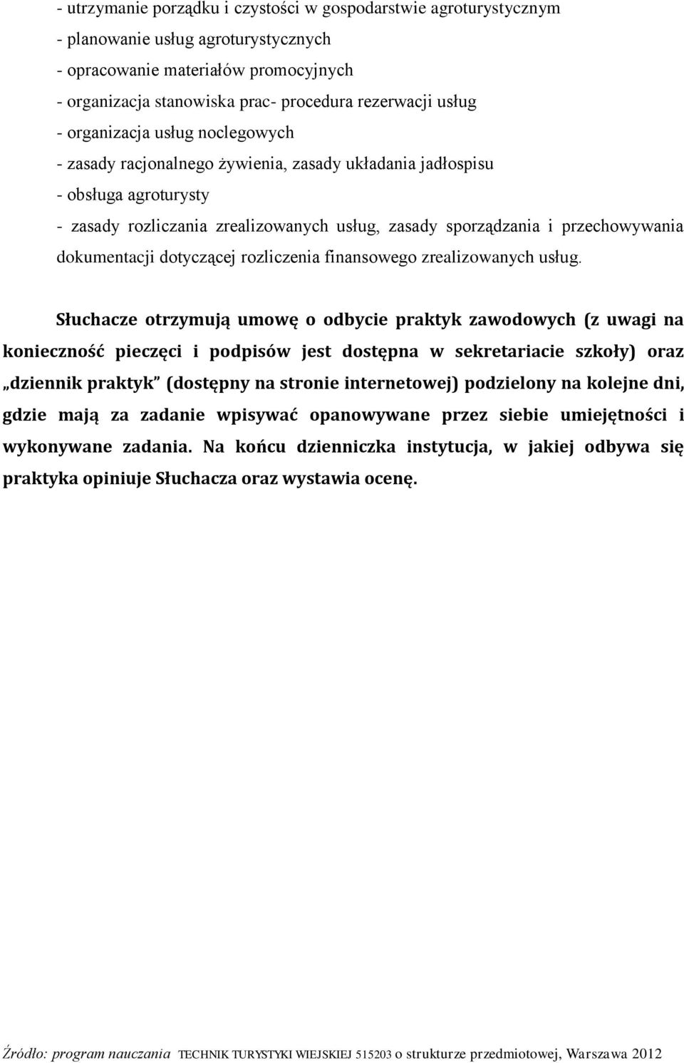 dokumentacji dotyczącej rozliczenia finansowego zrealizowanych usług.