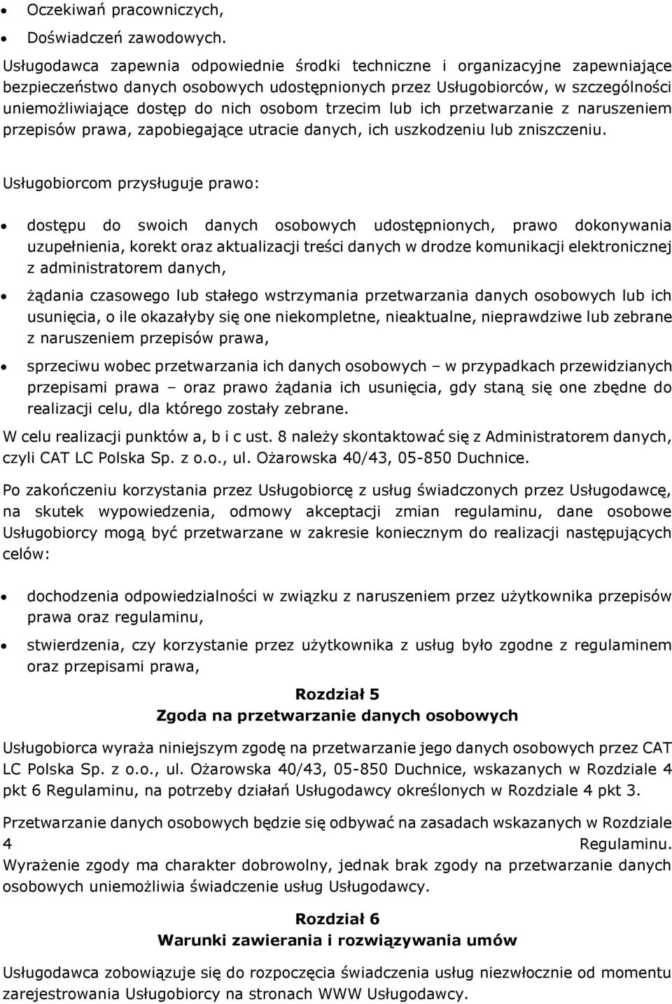 osobom trzecim lub ich przetwarzanie z naruszeniem przepisów prawa, zapobiegające utracie danych, ich uszkodzeniu lub zniszczeniu.