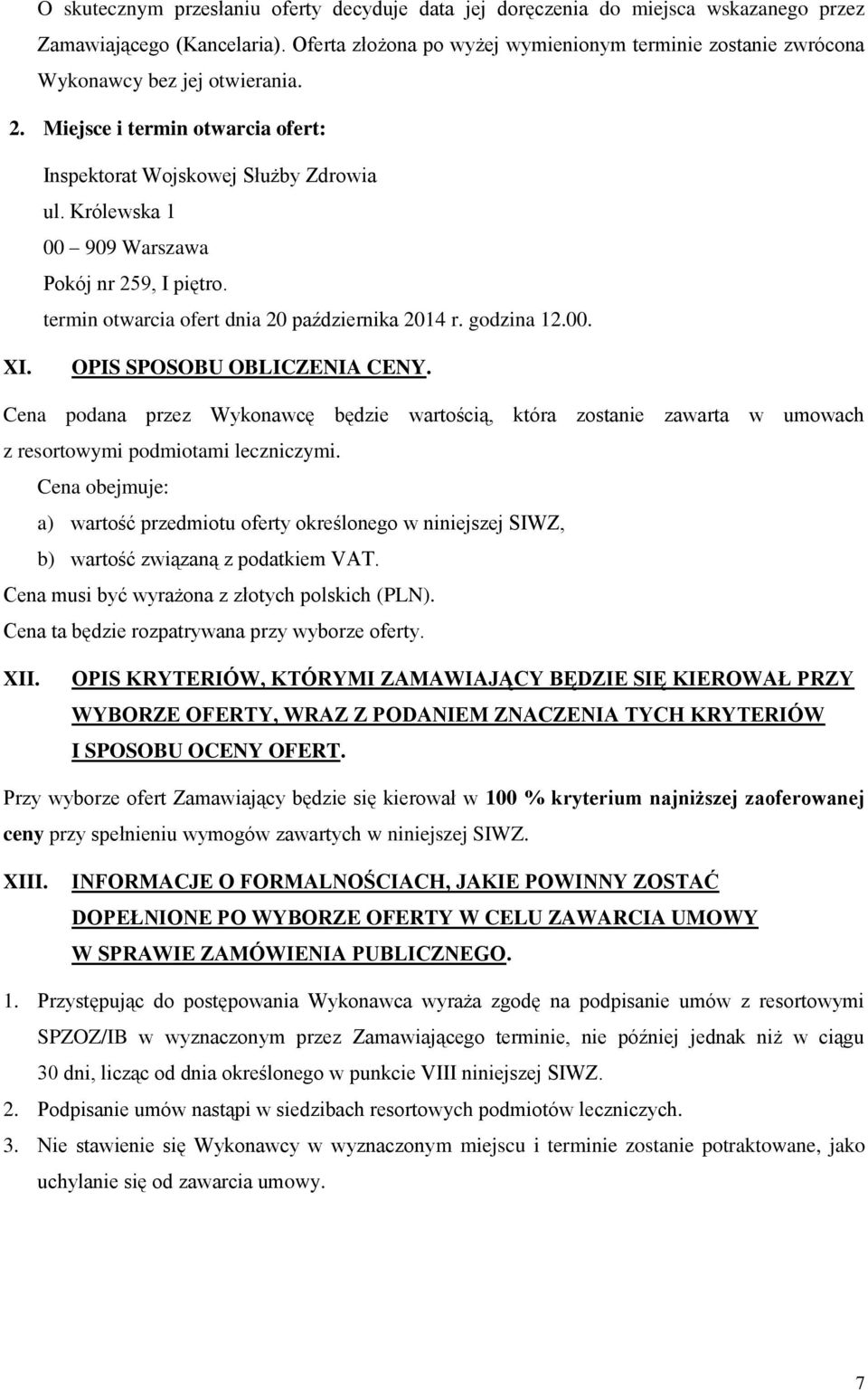 Królewska 1 00 909 Warszawa Pokój nr 259, I piętro. termin otwarcia ofert dnia 20 października 2014 r. godzina 12.00. XI. OPIS SPOSOBU OBLICZENIA CENY.