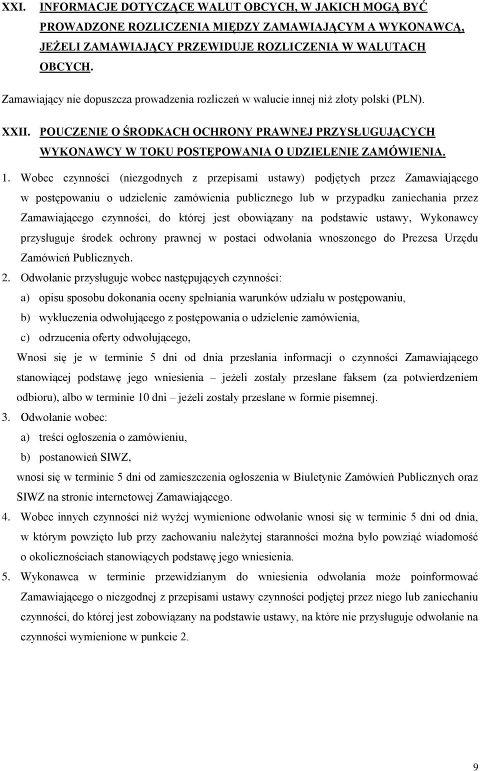 POUCZENIE O ŚRODKACH OCHRONY PRAWNEJ PRZYSŁUGUJĄCYCH WYKONAWCY W TOKU POSTĘPOWANIA O UDZIELENIE ZAMÓWIENIA. 1.