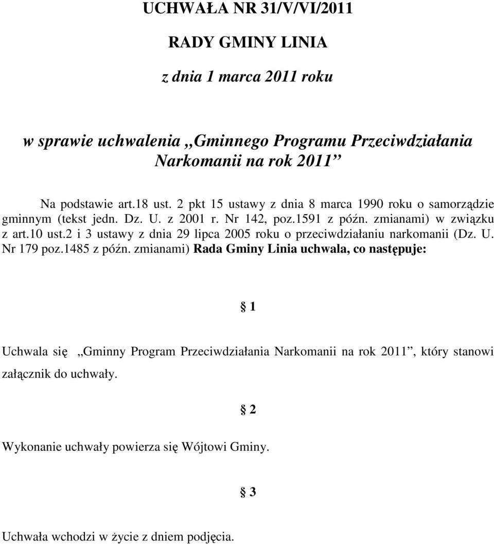 2 i 3 ustawy z dnia 29 lipca 2005 roku o przeciwdziałaniu narkomanii (Dz. U. Nr 179 poz.1485 z późn.