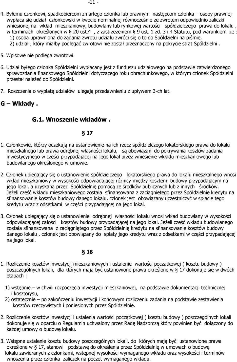 na wkład mieszkaniowy, budowlany lub rynkowej wartości spółdzielczego prawa do lokalu, w terminach określonych w 20 ust.4, z zastrzeżeniem 9 ust. 1 zd.