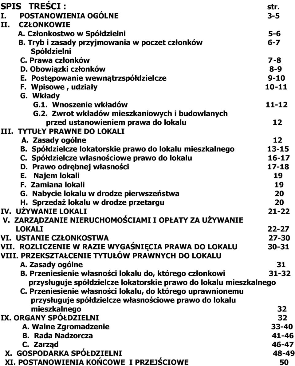 G.2. Zwrot wkładów mieszkaniowych i budowlanych przed ustanowieniem prawa do lokalu 12 III. TYTUŁY PRAWNE DO LOKALI A. Zasady ogólne 12 B.