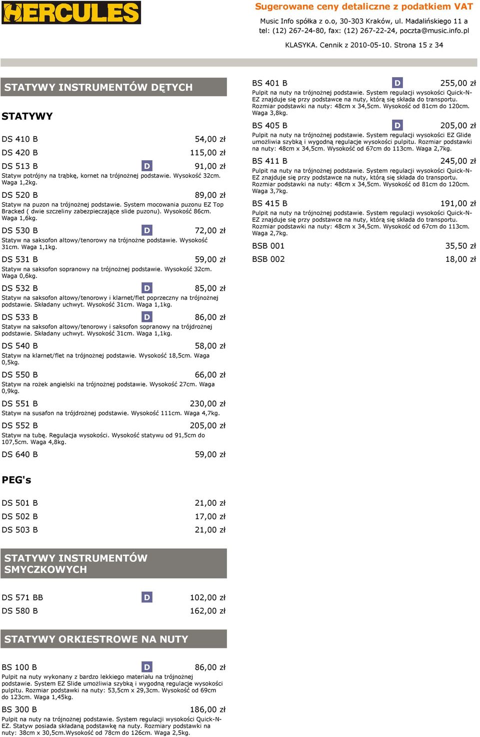 S 530 B Statyw na saksofon altowy/tenorowy na trójnożne podstawie. Wysokość 31cm. Waga 1,1kg. S 531 B 72,00 zł 59,00 zł Statyw na saksofon sopranowy na trójnożnej podstawie. Wysokość 32cm. Waga 0,6kg.