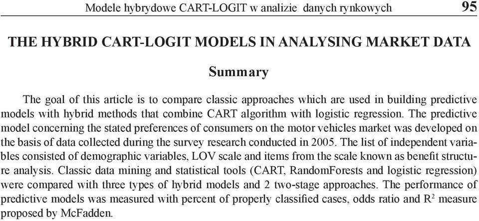The predictive model concerning the stated preferences of consumers on the motor vehicles market was developed on the basis of data collected during the survey research conducted in 2005.