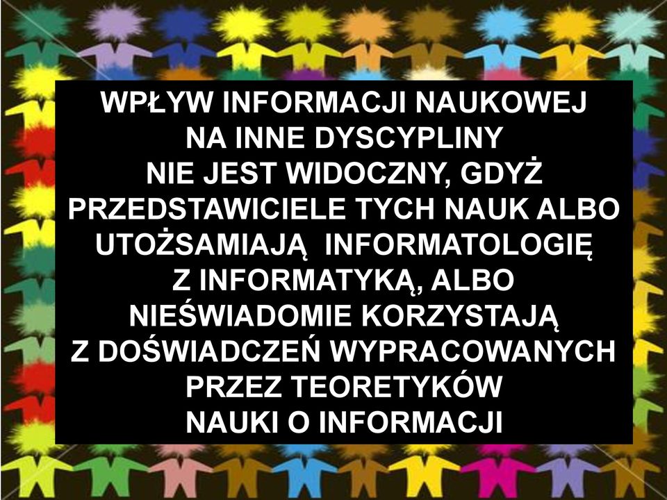 INFORMATOLOGIĘ Z INFORMATYKĄ, ALBO NIEŚWIADOMIE KORZYSTAJĄ
