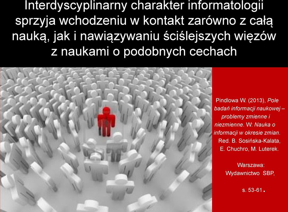 (2013), Pole badań informacji naukowej problemy zmienne i niezmienne.
