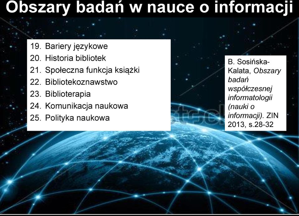 Biblioterapia 24. Komunikacja naukowa 25. Polityka naukowa B.