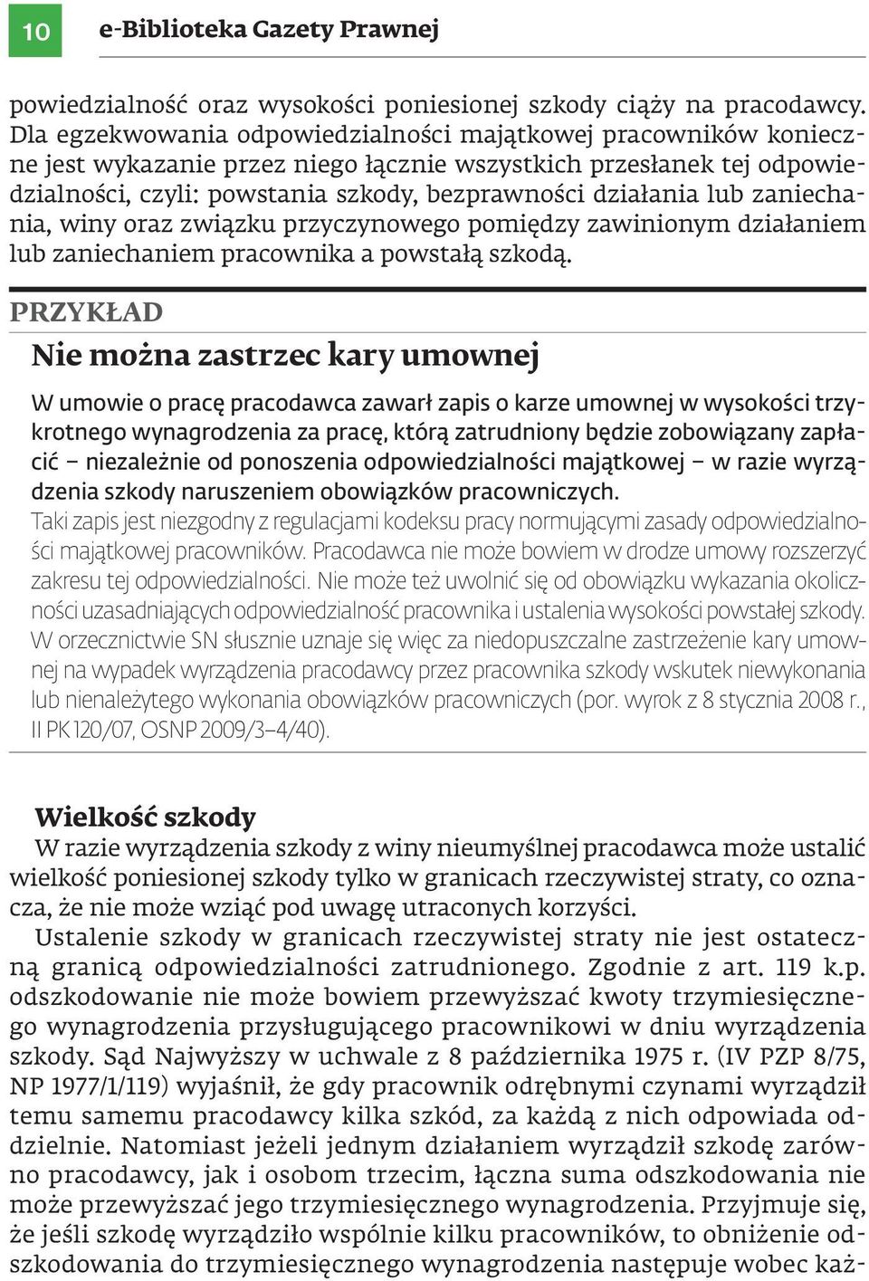 zaniechania, winy oraz związku przyczynowego pomiędzy zawinionym działaniem lub zaniechaniem pracownika a powstałą szkodą.