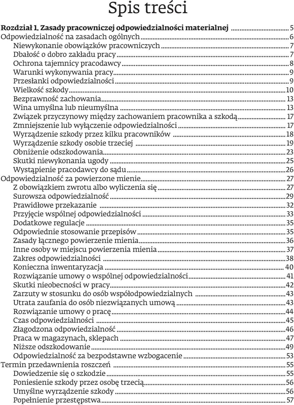 .. 13 Związek przyczynowy między zachowaniem pracownika a szkodą... 17 Zmniejszenie lub wyłączenie odpowiedzialności... 17 Wyrządzenie szkody przez kilku pracowników.