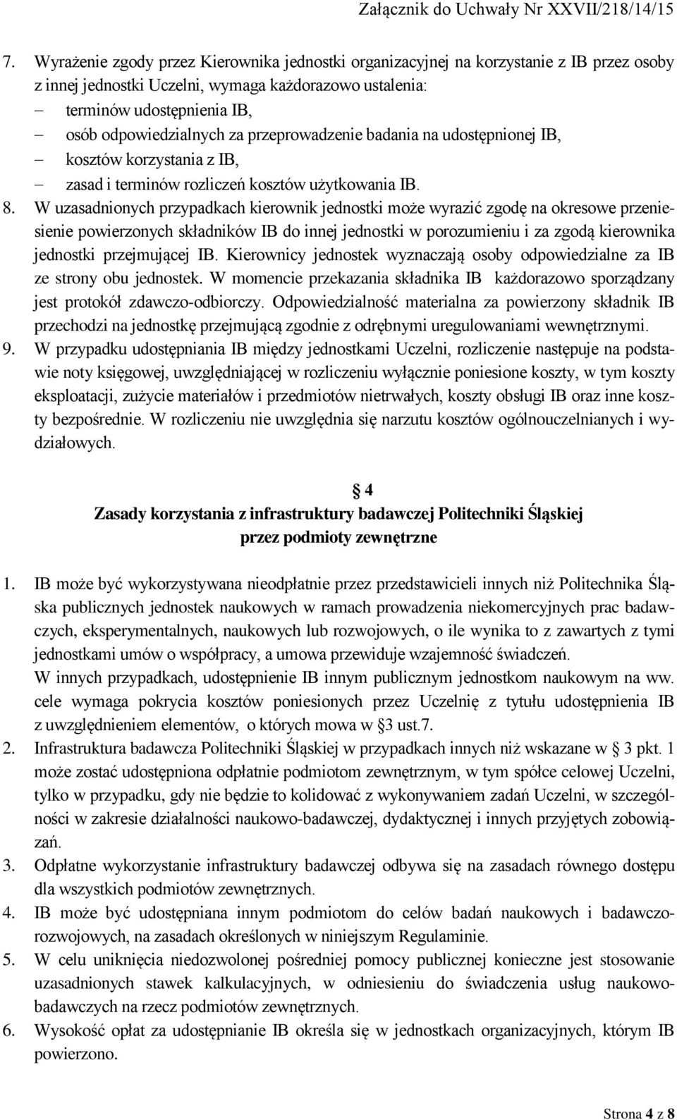 W uzasadnionych przypadkach kierownik jednostki może wyrazić zgodę na okresowe przeniesienie powierzonych składników IB do innej jednostki w porozumieniu i za zgodą kierownika jednostki przejmującej