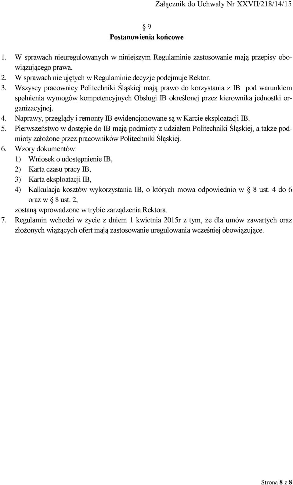 Naprawy, przeglądy i remonty IB ewidencjonowane są w Karcie eksploatacji IB. 5.