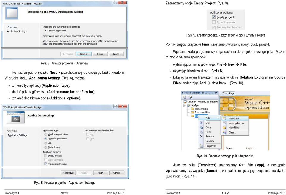 8), można: - zmienić typ aplikacji (Application type); - dodać pliki nagłówkowe (Add common header files for); - zmienić dodatkowe opcje (Additional options).