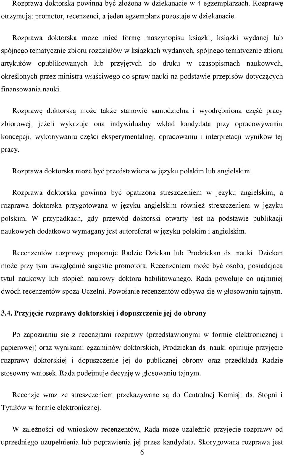 przyjętych do druku w czasopismach naukowych, określonych przez ministra właściwego do spraw nauki na podstawie przepisów dotyczących finansowania nauki.