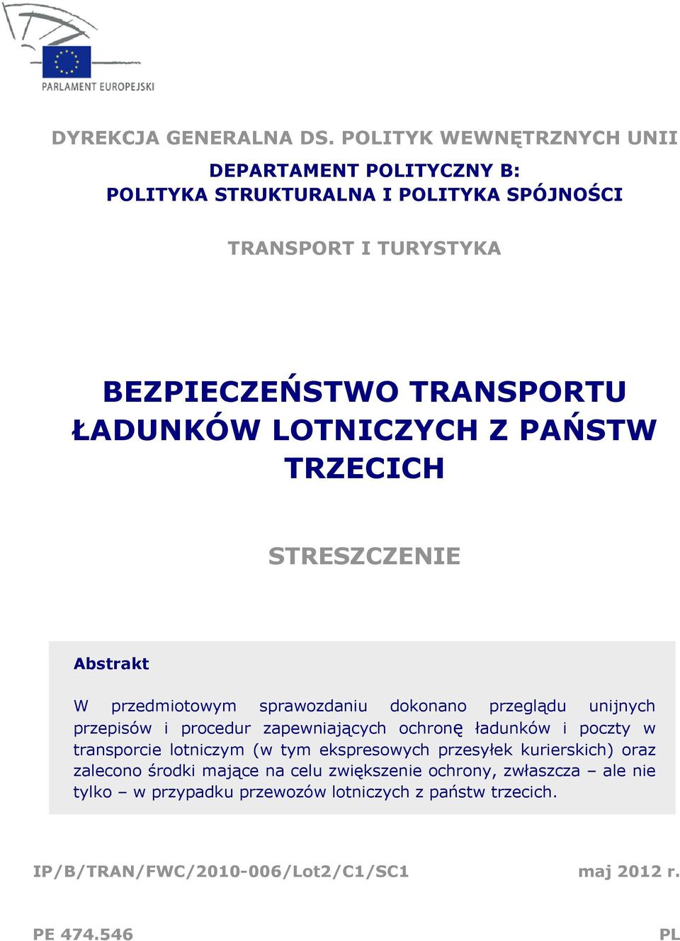 LOTNICZYCH Z PAŃSTW TRZECICH STRESZCZENIE Abstrakt W przedmiotowym sprawozdaniu dokonano przeglądu unijnych przepisów i procedur zapewniających ochronę