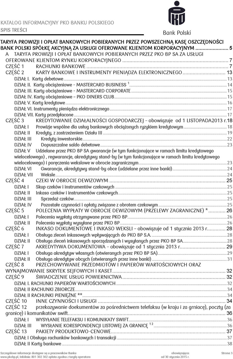 .. 7 CZĘŚĆ 2 KARTY BANKOWE I INSTRUMENTY PIENIĄDZA ELEKTRONICZNEGO... 13 DZIAŁ I. Karty debetowe... 13 DZIAŁ II. Karty obciążeniowe - MASTERCARD BUSINESS 1... 14 DZIAŁ III.