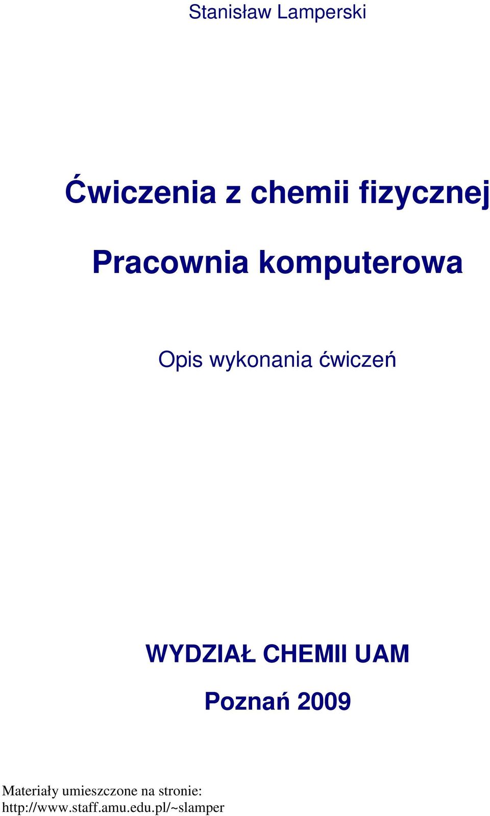 ćwiczeń WYDZIAŁ CHEMII UAM Poznań 009 Mateiały