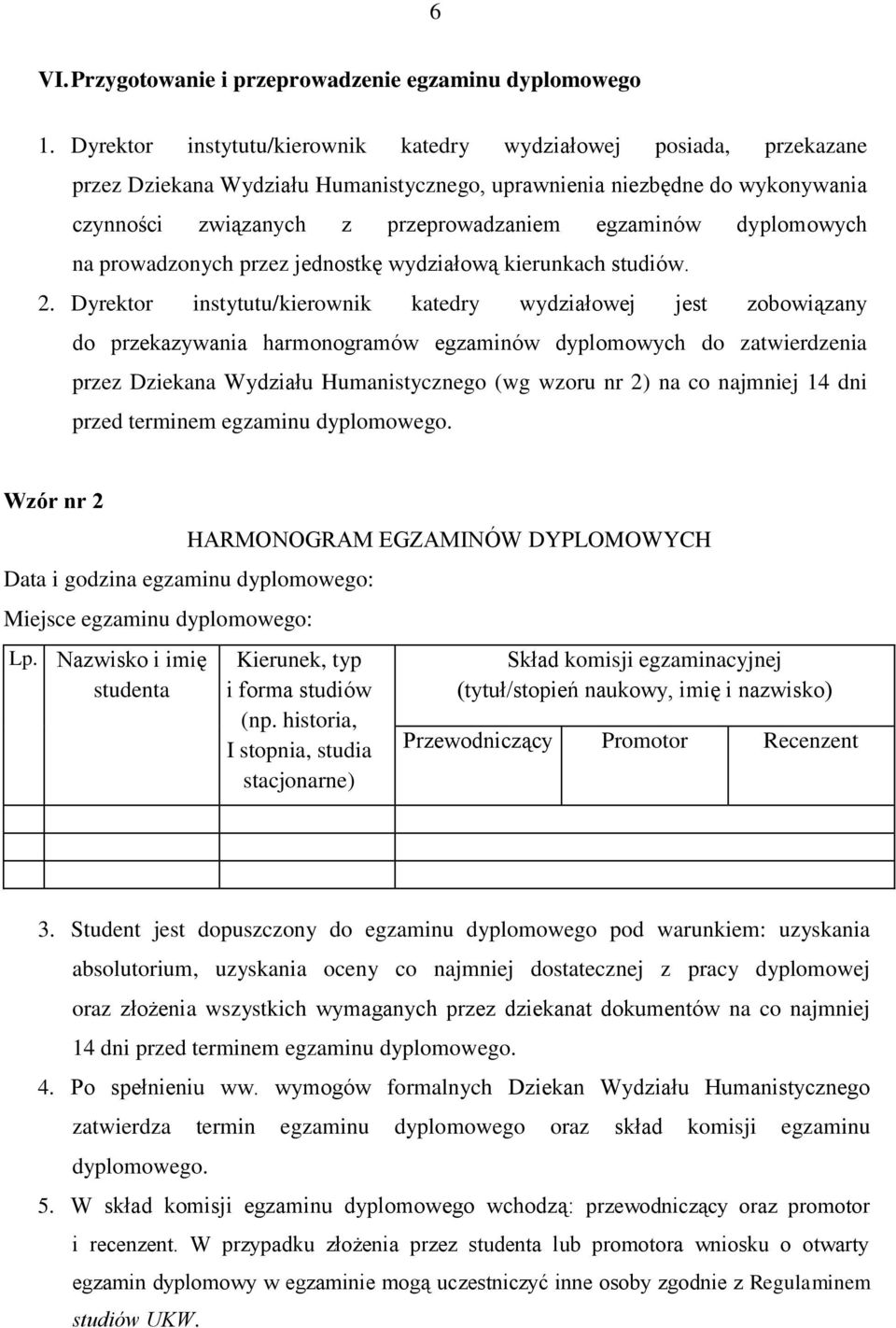 dyplomowych na prowadzonych przez jednostkę wydziałową kierunkach studiów. 2.